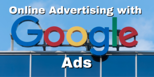 Online Advertising with Google Ads